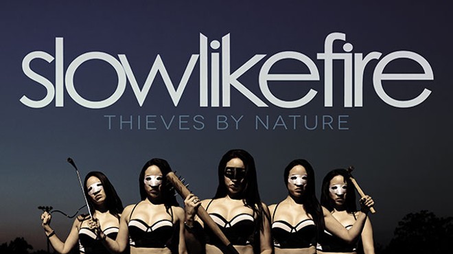 Slowlikefire: &#39;Thieves By Nature&#39;