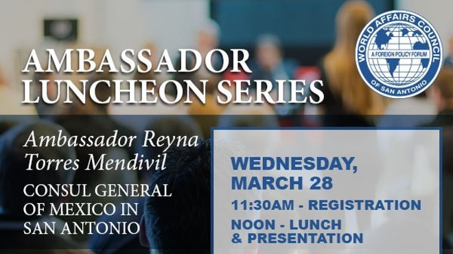 Global Issues Luncheon: Ambassador Reyna Torres Mendivil