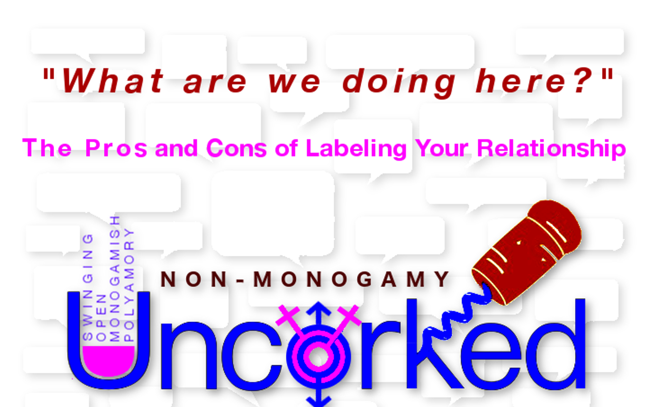 Image: Non-Mongomy Uncorked: the pros and cons of labeling your relationship.