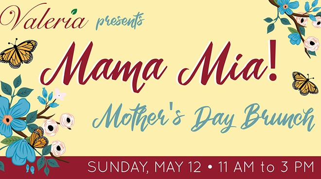 Valeria Ristorante Italiano Presents Mama Mia, Mother’s Day Brunch