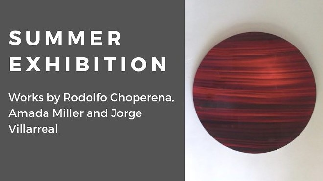 Summer Exhibition: Works by Rodolfo Choperena, Amada Miller and Jorge Villareal
