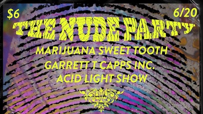 The Nude Party, Marijuana Sweet Tooth, Garrett T Capps Inc, & ACID Light Show!