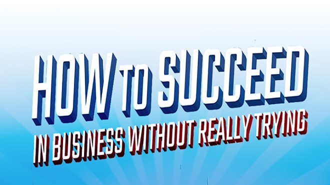 How to Succeed in Business without Really Trying