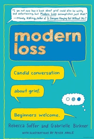 Gabrielle Birkner & Rebecca Soffer: Modern Loss- Candid Conversations about Grief