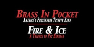 Brass In Pocket (Pretenders Tribute) and Fire & Ice (Pat Benatar Tribute)