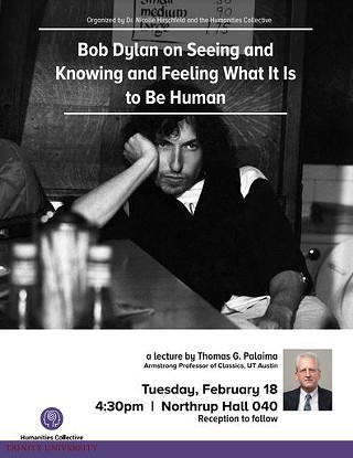 "Bob Dylan on Seeing and Knowing and Feeling What It Is to Be Human" Lecture by Thomas G. Palaima