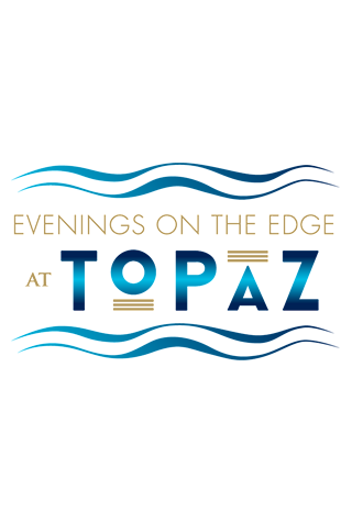 Evenings on the Edge at Topaz
