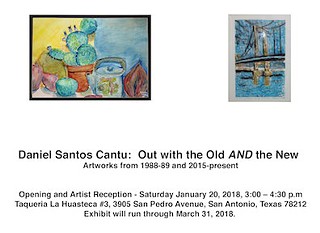Daniel Cantu Art Exhibition:  "Out with the Old AND the New"
