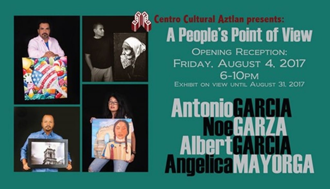  A People's Point of View
Mondays-Fridays, 9 a.m.-5 p.m. Continues through Aug. 31, Centro Cultural Aztlan, 1800 Fredericksburg #103