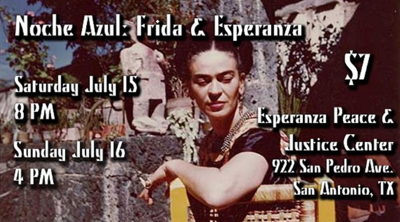 Noche Azul: Frida & Esperanza 
Sat., July 15, 8 p.m. and Sun., July 16, 4 p.m., $7, Esperanza Peace & Justice Center