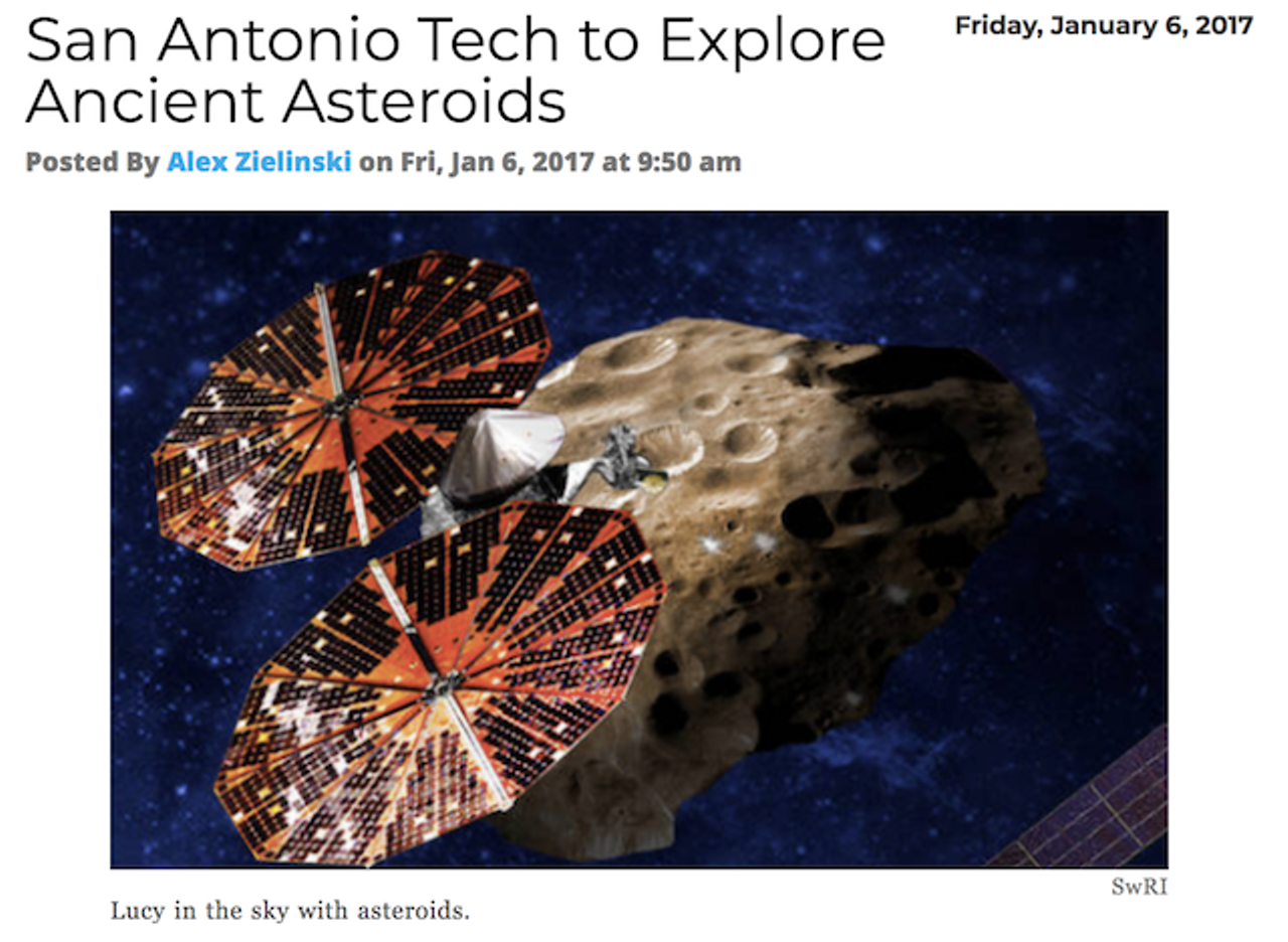 San Antonio's Southwest Research Institute was selected by NASA to design, build, and lead a 2021 mission exploring the solar system's oldest asteroids 400 million miles from Earth. Read more.