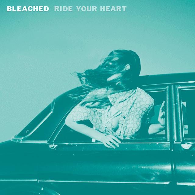 Bleached: &#39;Ride Your Heart&#39;