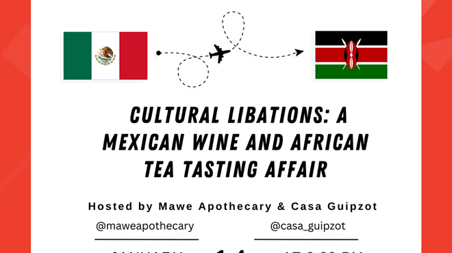Dream Week Event: Cultural Libations: A Mexican Wine and African Tea Tasting Affair
