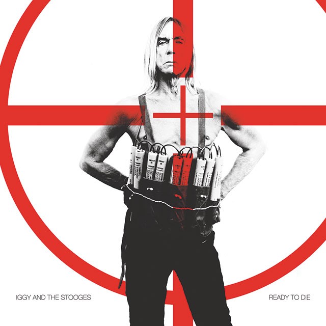Iggy & the Stooges: &#39;Ready To Die&#39;