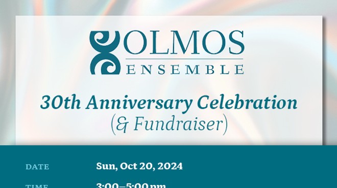 Olmos Ensemble 30th Anniversary Celebration & Fundraiser