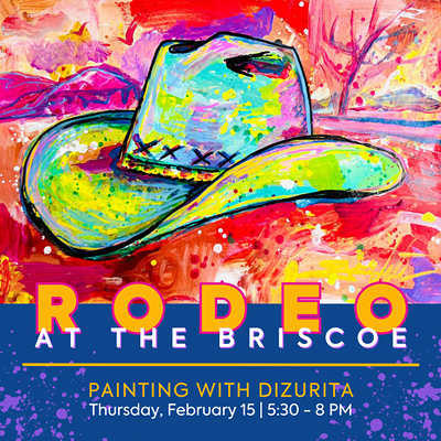 Rodeo at the Briscoe – Painting with DiZurita!