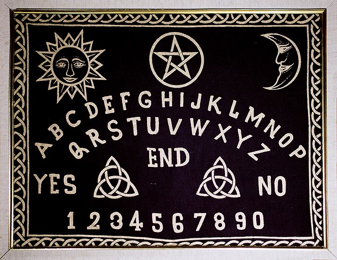 Find out where Ouija board hangs around town. - JAIME MONZON