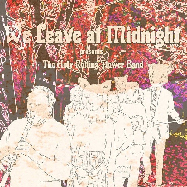 COVER ART FOR WE LEAVE AT MIDNIGHT'S "HOLY ROLLING FLOWER BAND"