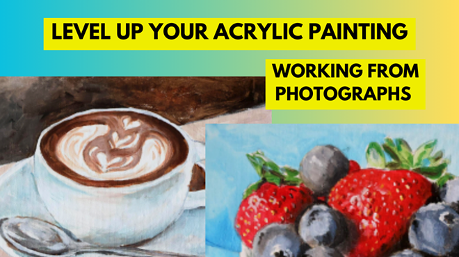 Workshop: Acrylic Painting working from Photographs